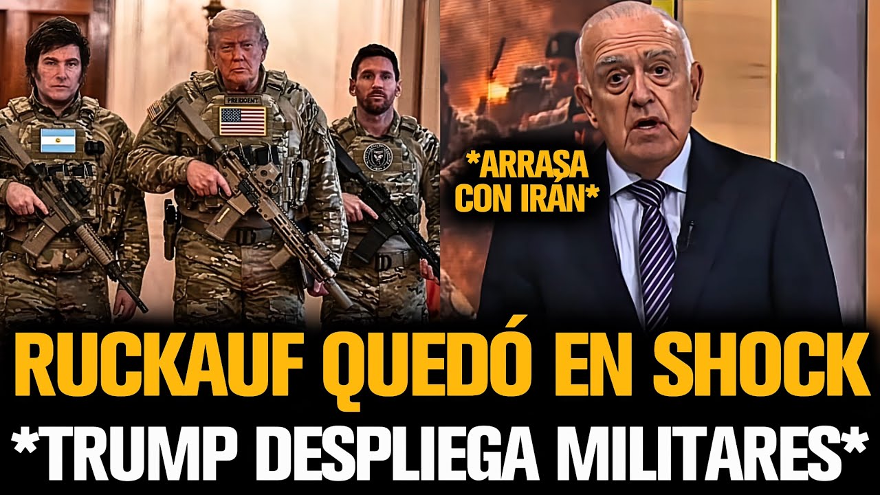 RUCKAUF QUEDÓ EN SHOCK POR DESPLIEGUE MILITAR DE TRUMP EN IRÁN