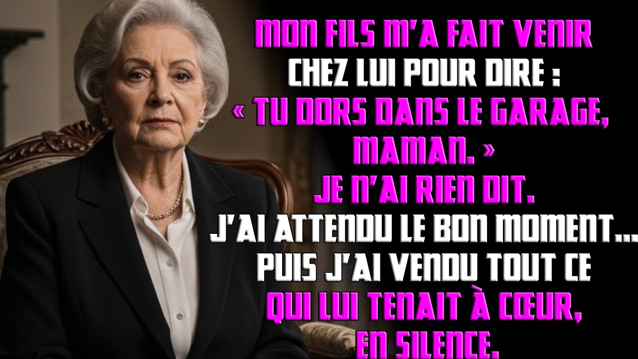 Mon fils m’a prise chez lui pour dire : « Tu dors dans le garage ». J’ai attendu… puis vendu tout.