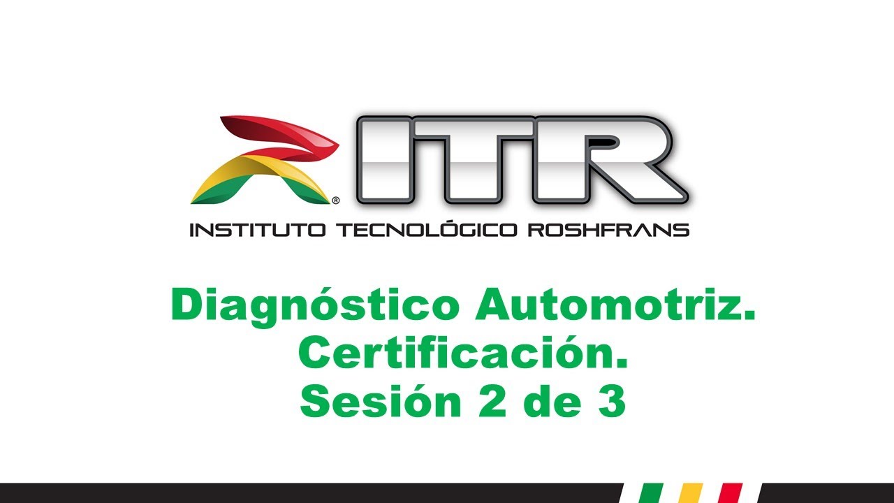 ITR 2025 15. Diagnóstico Automotriz. Certificación. Sesión 2 de 3.