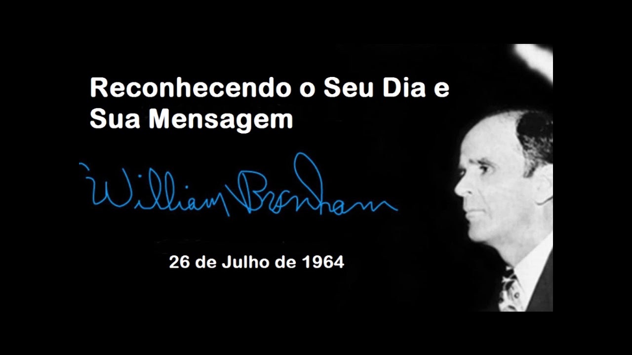 Reconhecendo o Seu Dia e Sua Mensagem - William Branham