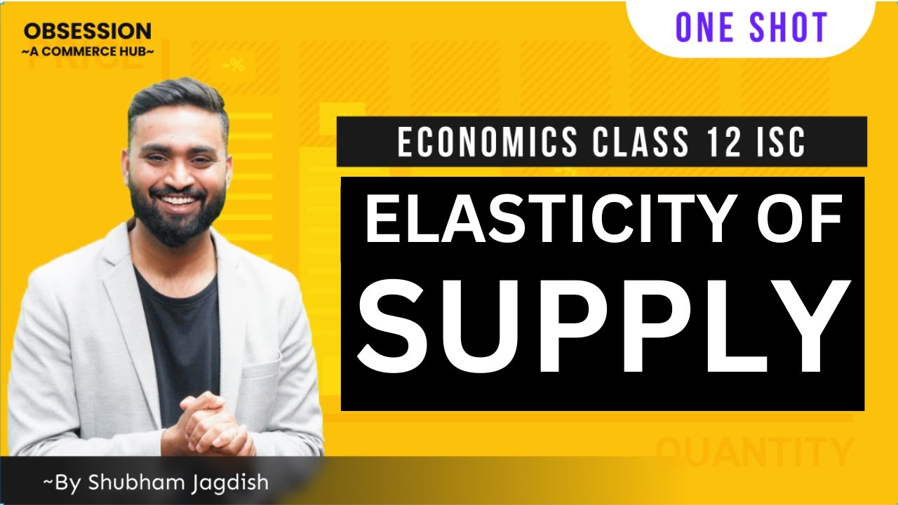 ELASTICITY OF SUPPLY | One Shot | #isc #class12 #economics