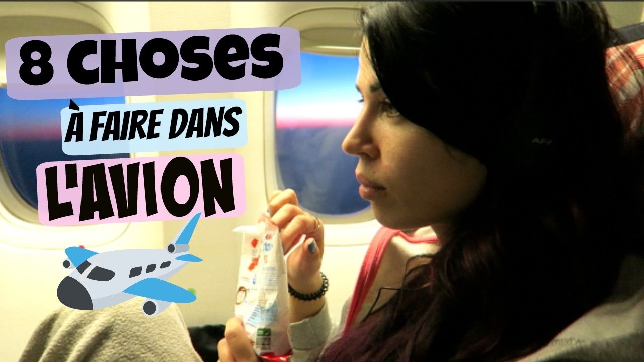 8 choses à faire dans l'avion !