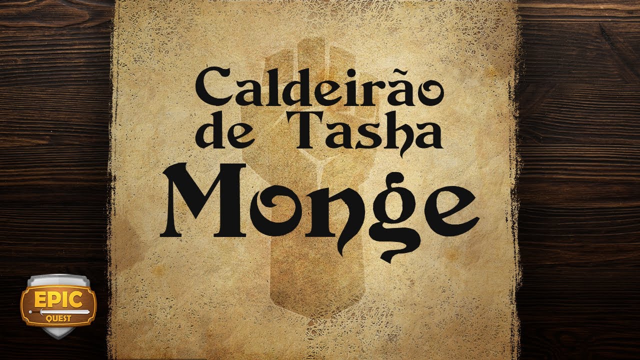 Epic Quest 106 - Monge - Caldeirão de Tasha