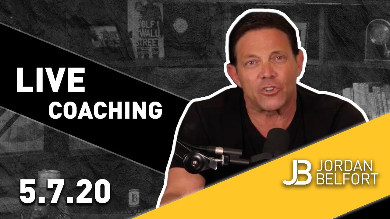 Jordan Belfort Live Coaching | May 7, 2020
