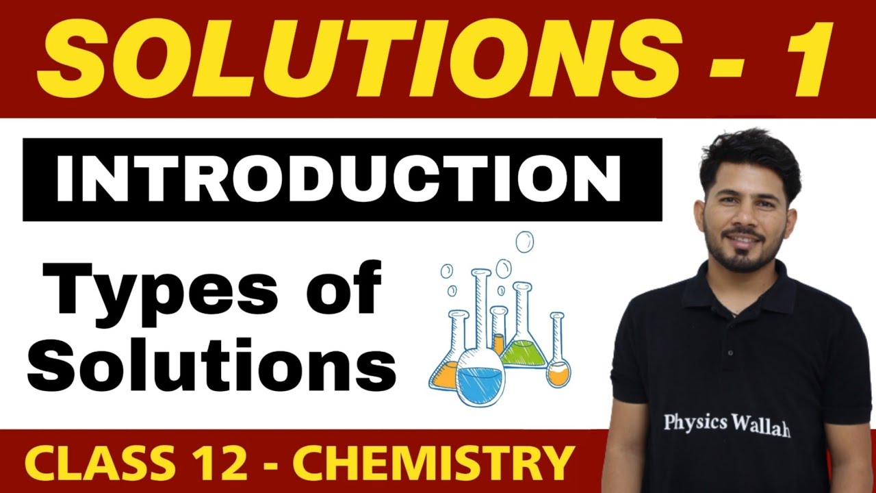 Solutions 01 | Introduction, Types of Solutions, Concentrations | Class 12 NCERT