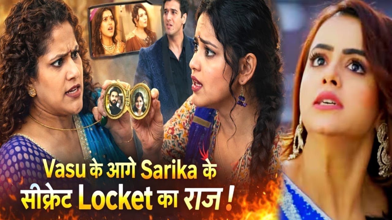 Vasudha के आगे खुला Sarika के सीक्रेट Locket का राज़,Karishma की साजिश हुई Expose