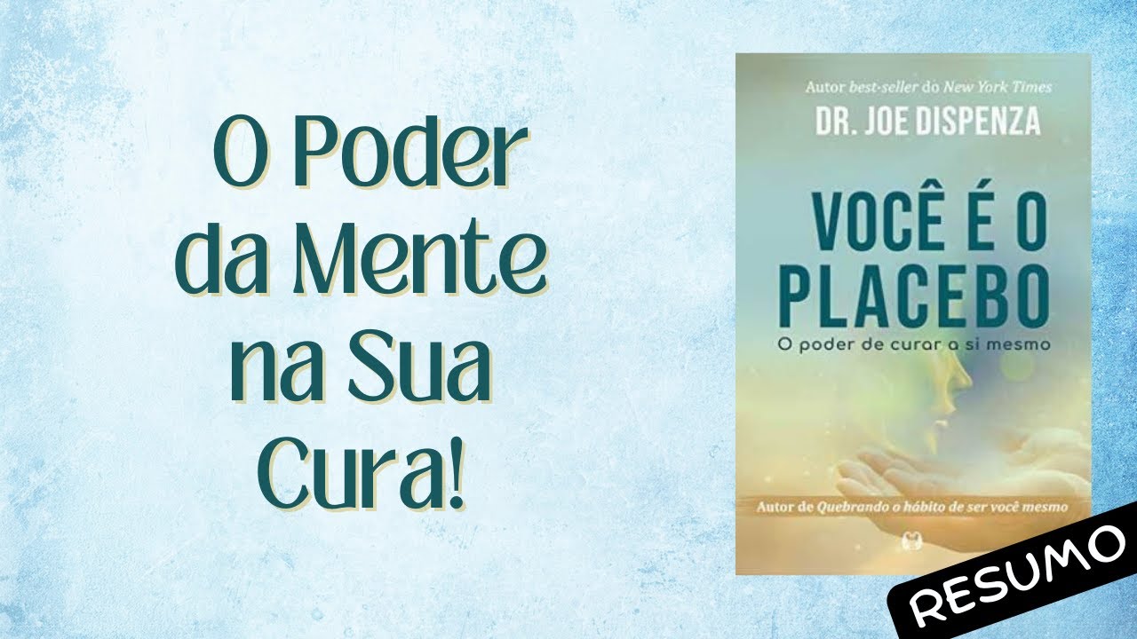 Resumo /  Você é Placebo / Joe Dispenza