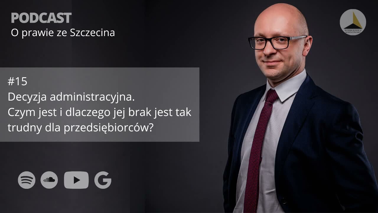 #15 Decyzja administracyjna. Czym jest i dlaczego jej brak jest tak trudny dla przedsiębiorców?