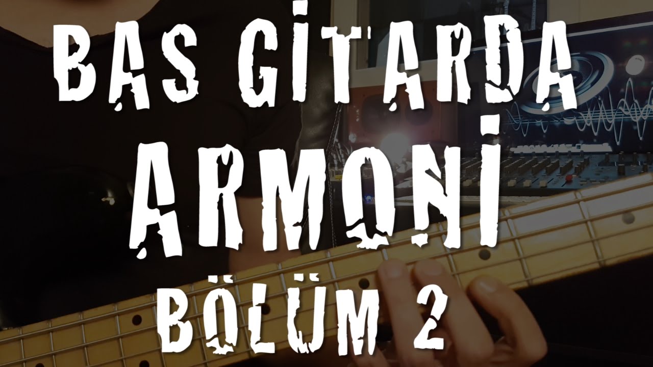 Bas Gitarda Armoniye Giriş 2 (Aralıklar, Majör ve Minör Gam)