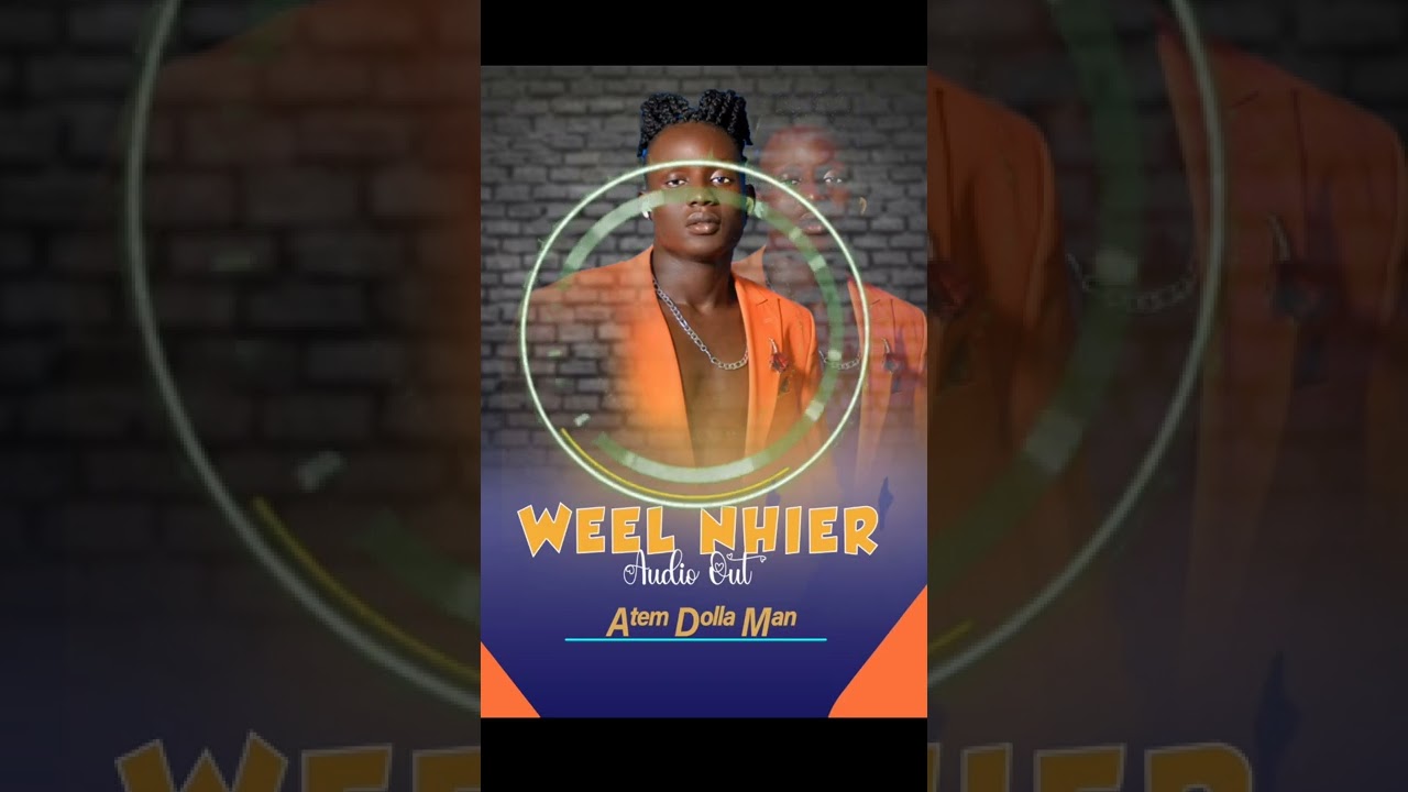 Weel Nhier ah ce Yiith (Fakelove) by Atem Dolla