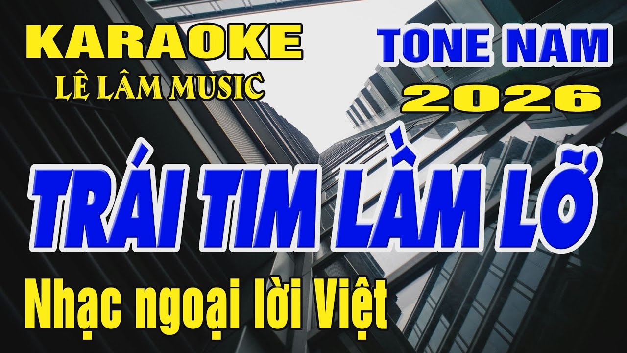 Karaoke Trái Tim Lầm Lỡ Tone Nam ( Bm ) karaoke Lê Lâm Music