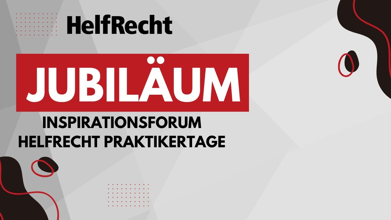 Inspirationsforum HelfRecht Praktikertage Jubil&auml;umsveranstaltung zum 50 j&auml;hrigen Jubil&auml;um