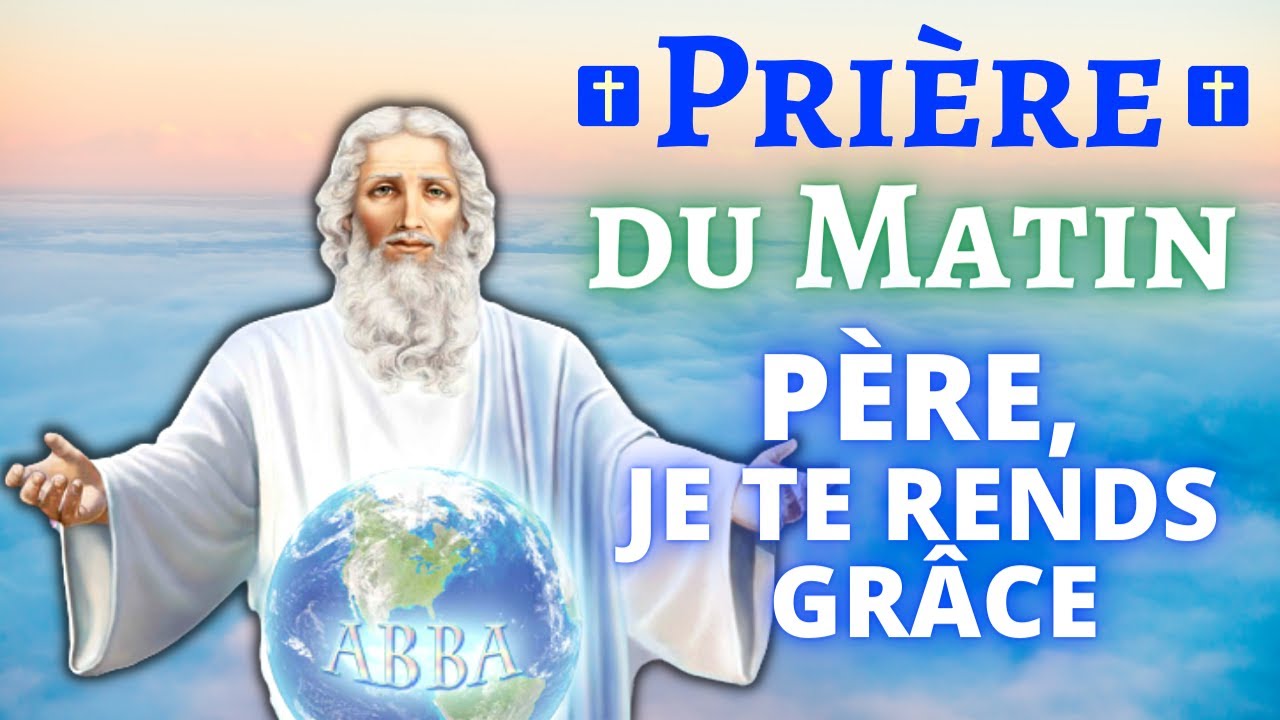 Prière DU MATIN 🙏 Père je tends grâce 🙏 Prière Matinale Catholique pour Passer une Bonne Journée