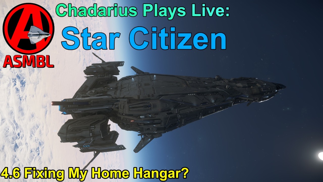 Star Citizen: 4.6 Fixing My Home Hangar?