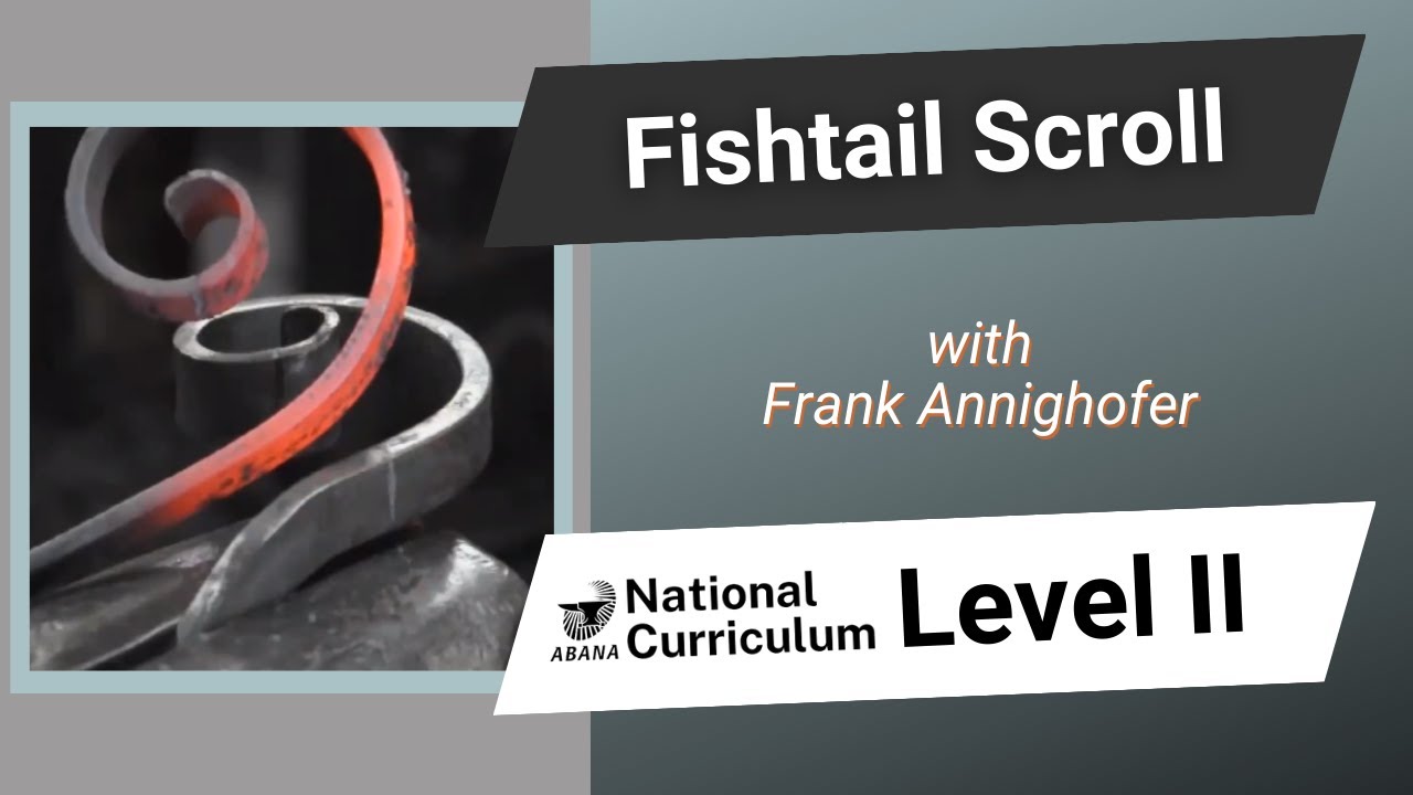 Forging a Fishtail Scroll with Frank Annighofer: ABANA National Curriculum Level II (Scrolls 4 of 7)