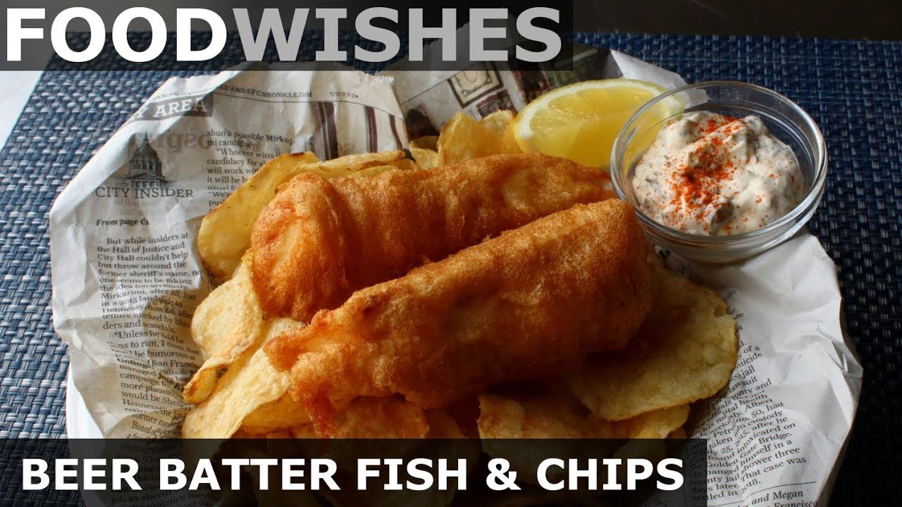 Crispy Beer Batter Fish & Chips - Food Wishes