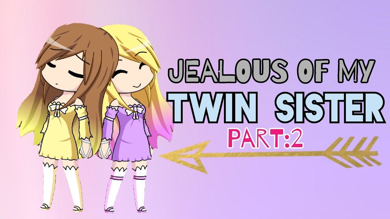 Jealous of my Twin Sister (Part 2) / Gacha Studio Story