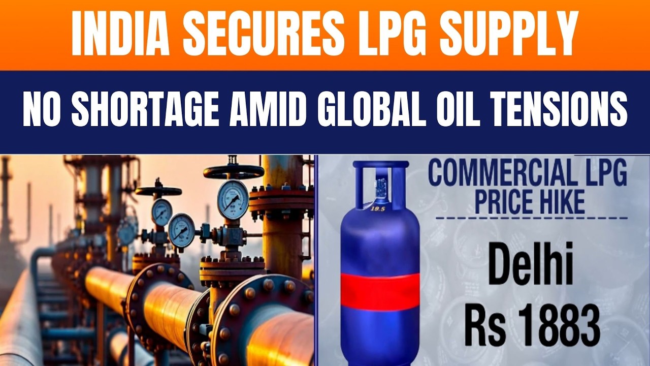 LIVE: India Secures LPG Amid West Asia Tensions – Govt Ensures No Fuel Shortage