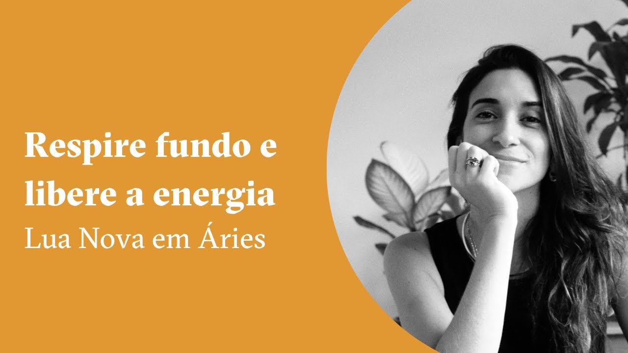 Respire fundo e libere a energia - Lua Nova em &Aacute;ries