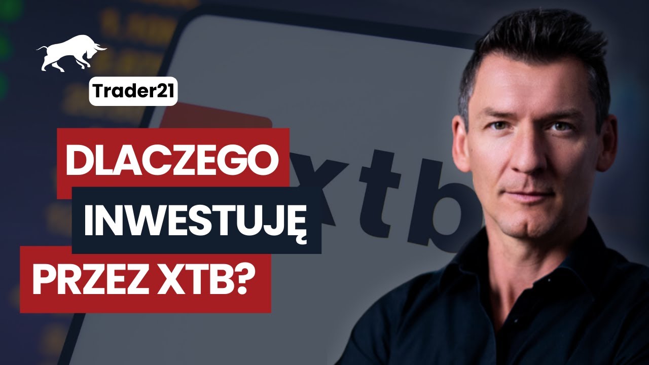 Dlaczego inwestuję przez XTB? - Trader21