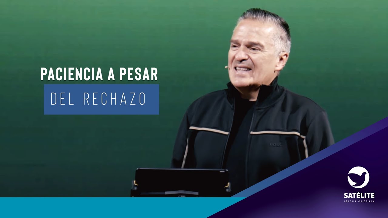 Paciencia a pesar del rechazo | Pastor Gary César | Satélite Iglesia Cristiana