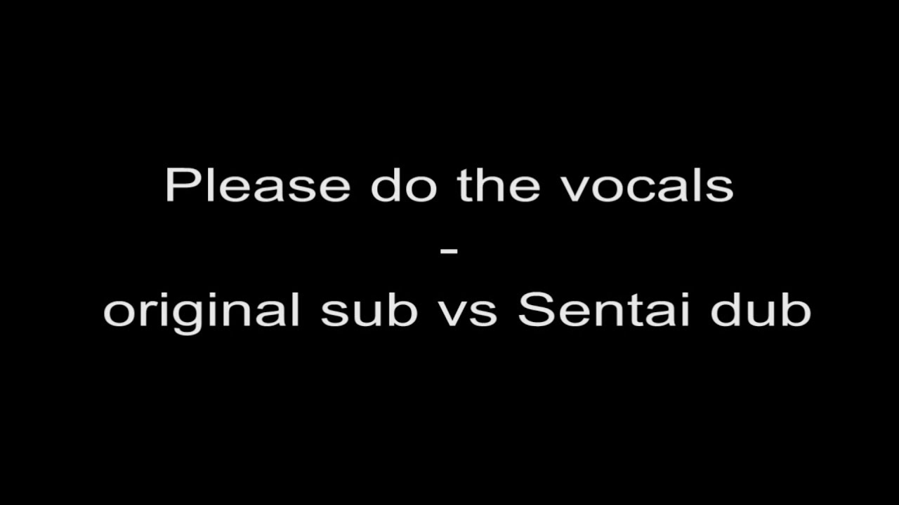 Please do the vocals - original sub vs Sentai dub