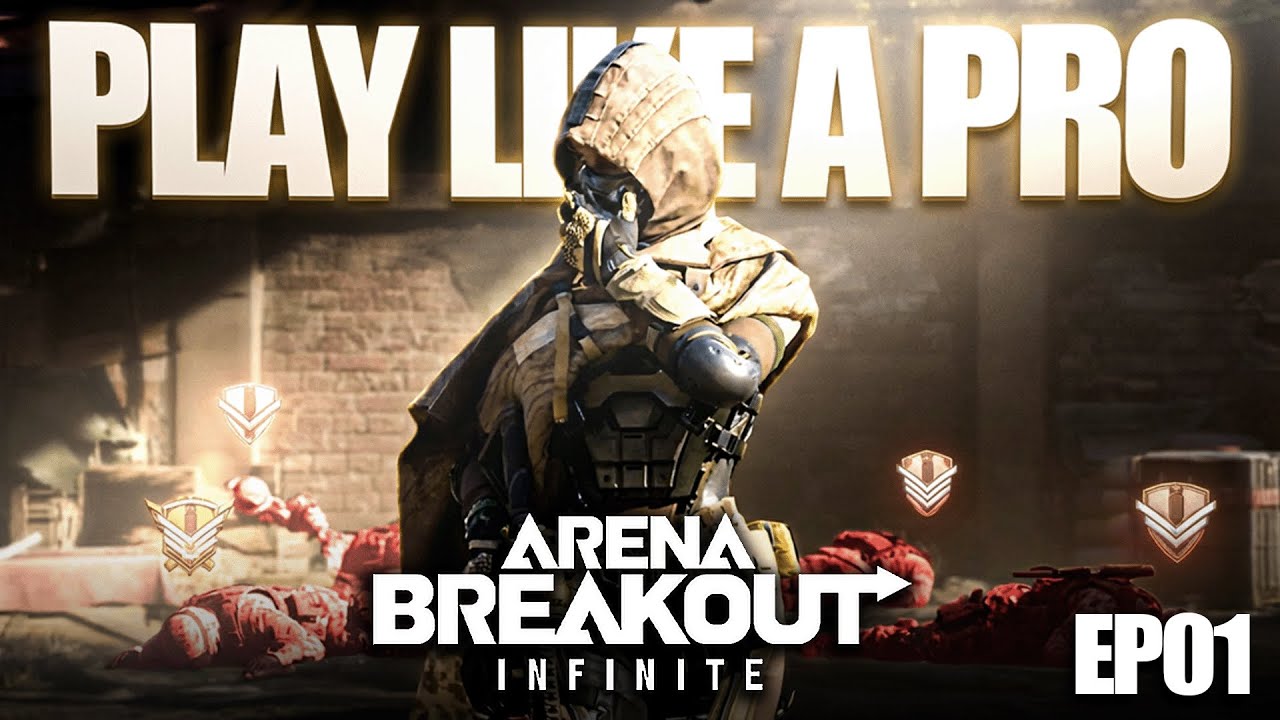 PLAY LIKE A PRO | EPISODE 1 | Arena Breakout: Infinite