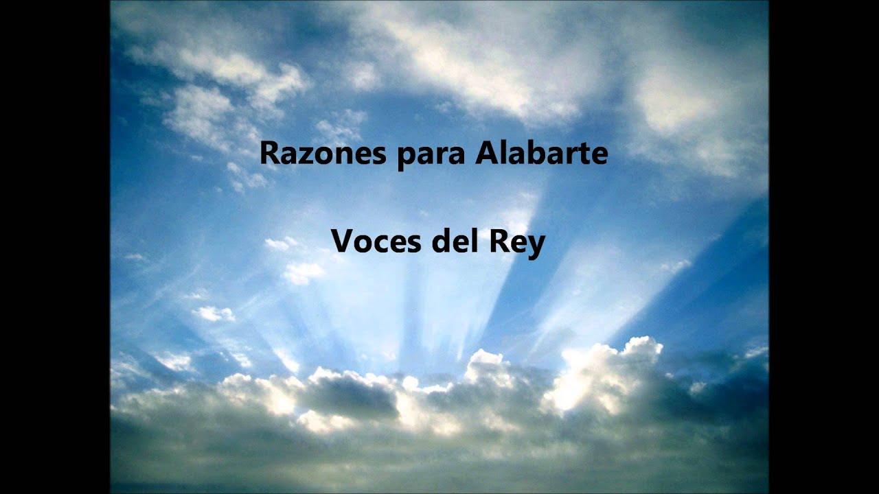 voces del rey razones para alabarte
