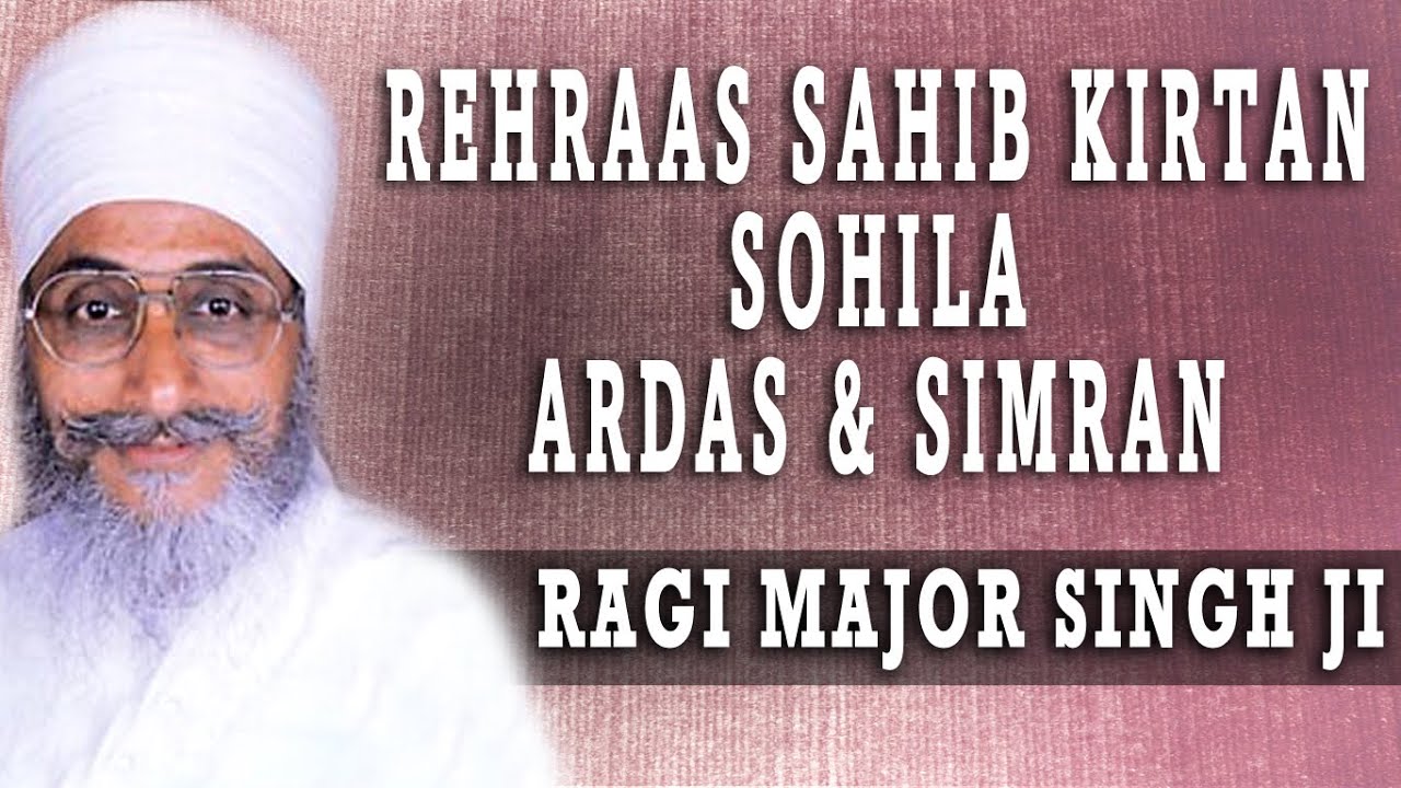 Ragi Major Singh Ji - Rehraas Sahib Kirtan Sohila Ardas & Simran
