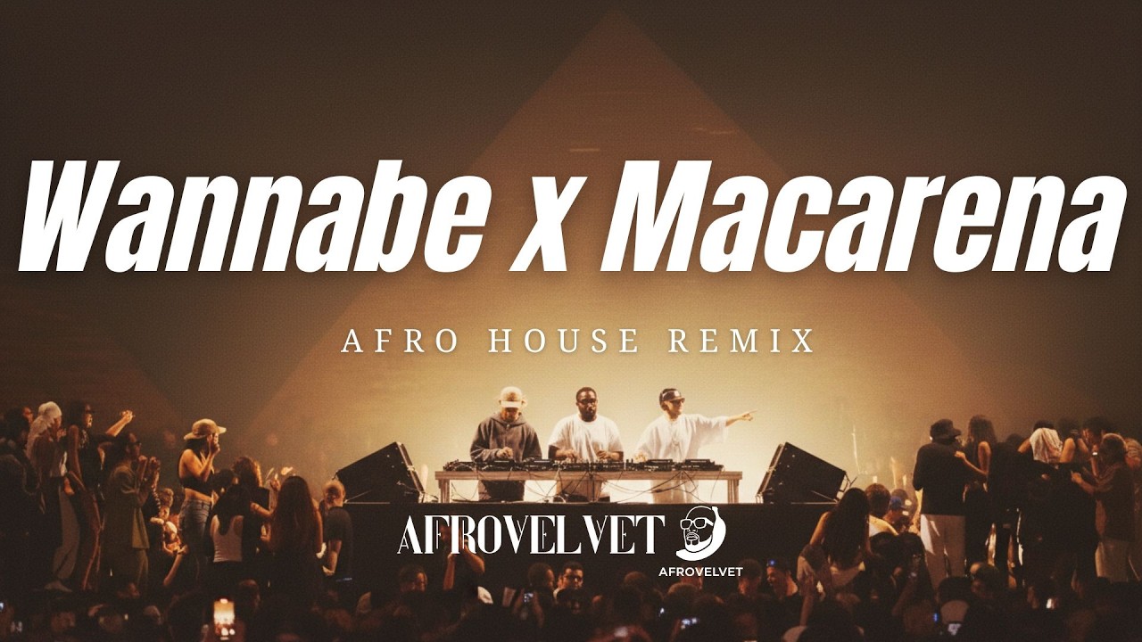 🔥 Wannabe x Macarena (Afro House Remix) | DJ Club Party 2026