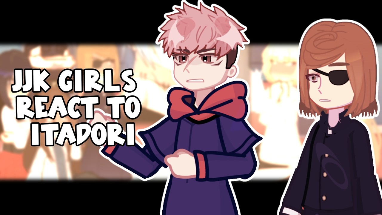 JJK Girls React To Itadori Yuji || Gacha React