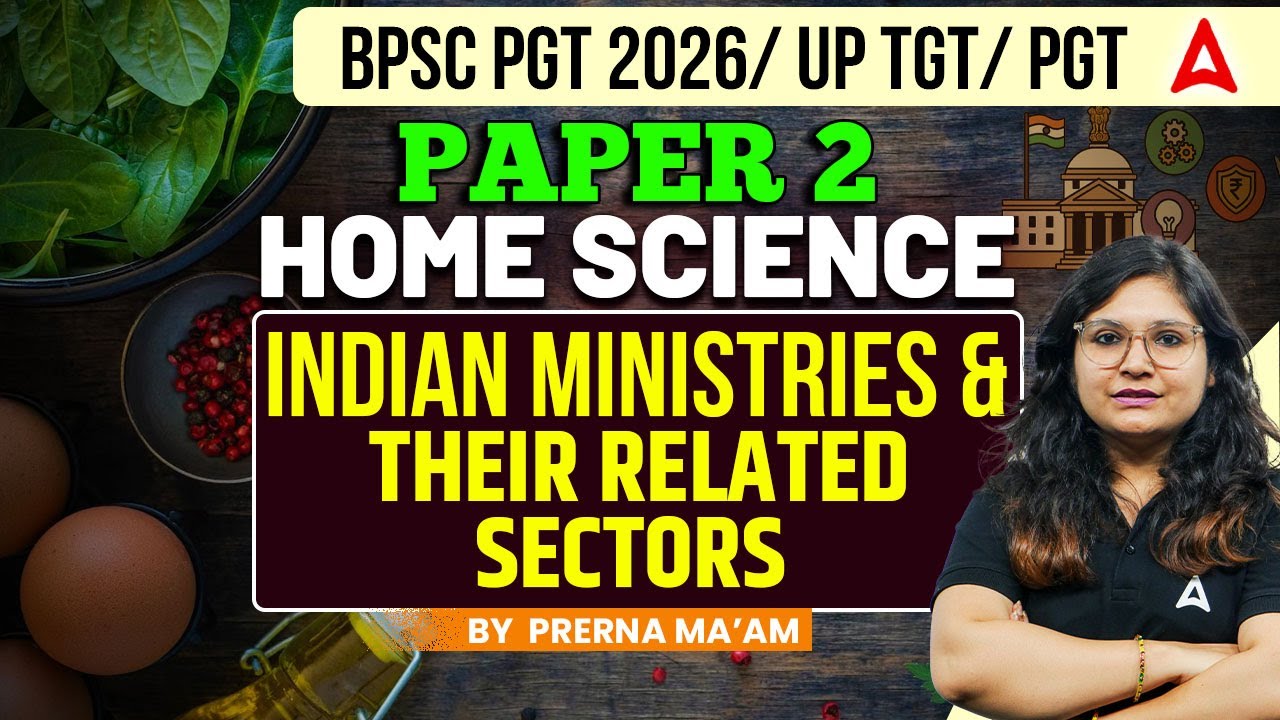 BPSC PGT 2026 & UP TGT/PGT | Home Science: Indian Ministries & Related Sectors
