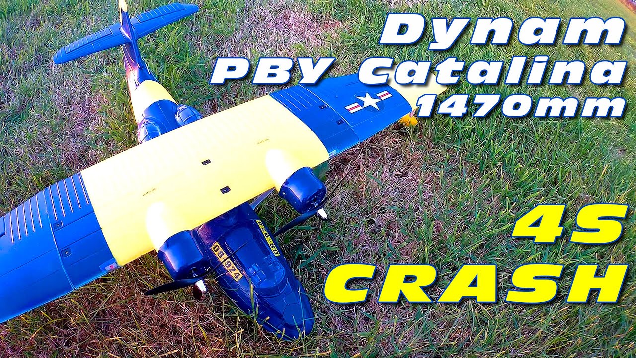 Dynam PBY Catalina on 4S..... CRASH :P (from Banggood.com)
