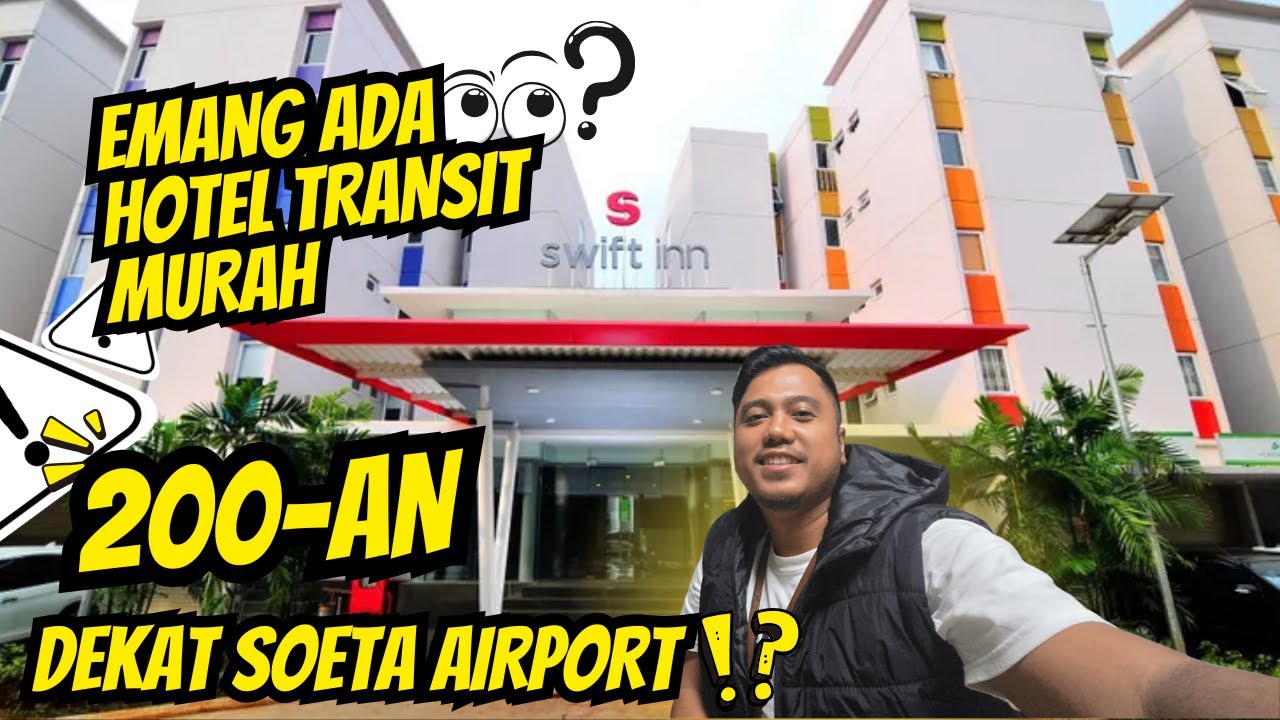 SWIFT INN AEROPOLIS HOTEL TRANSIT TERMURAH REVIEW !!  AREA SOEKARNO HATTA AIRPORT  DIJAMIN GK NYESEL