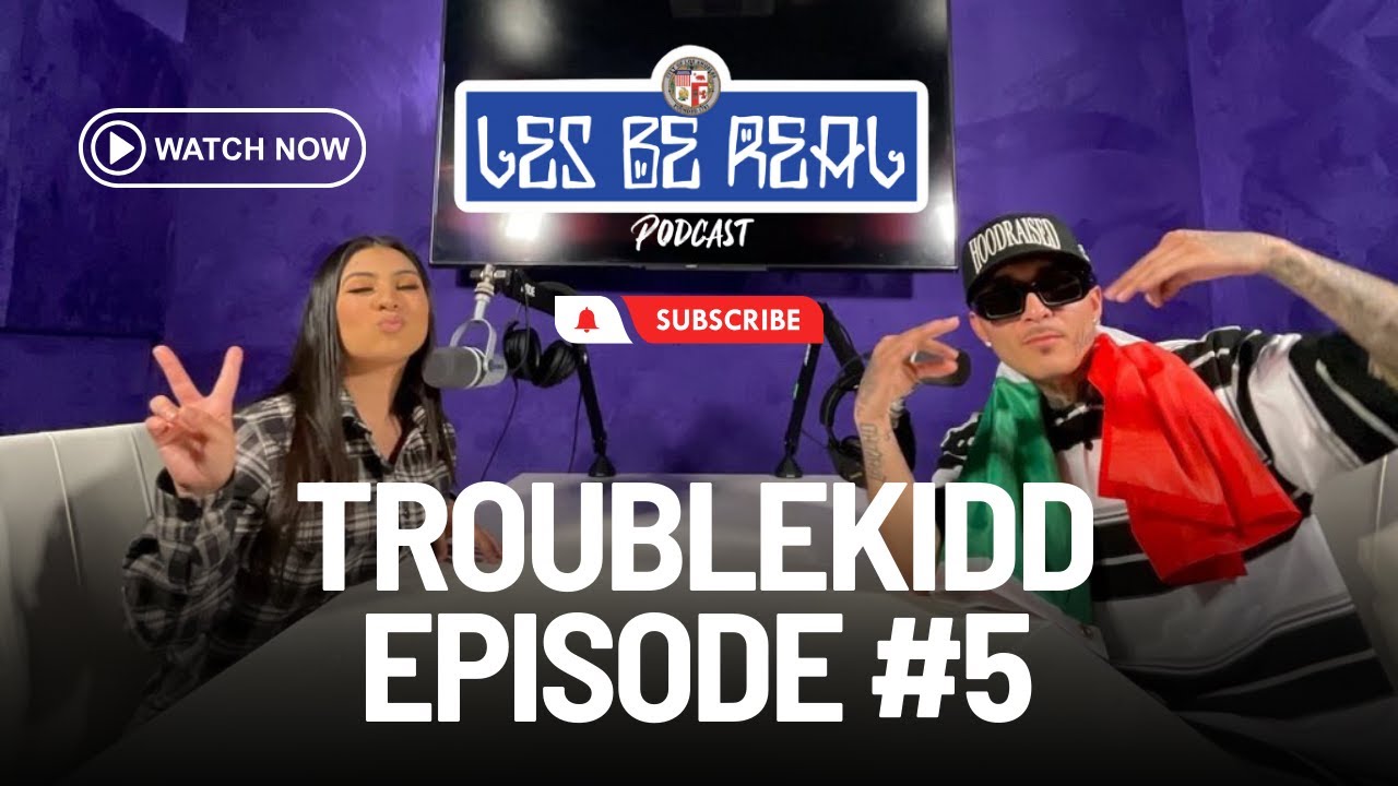 Les Be Real Podcast - Episode 5 TroubleKidd