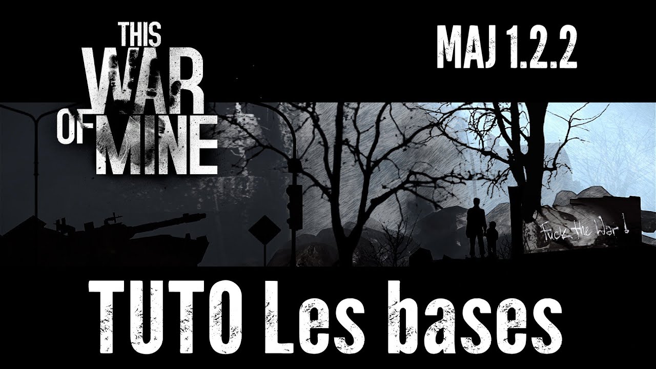 This War of Mine TUTO Les Bases