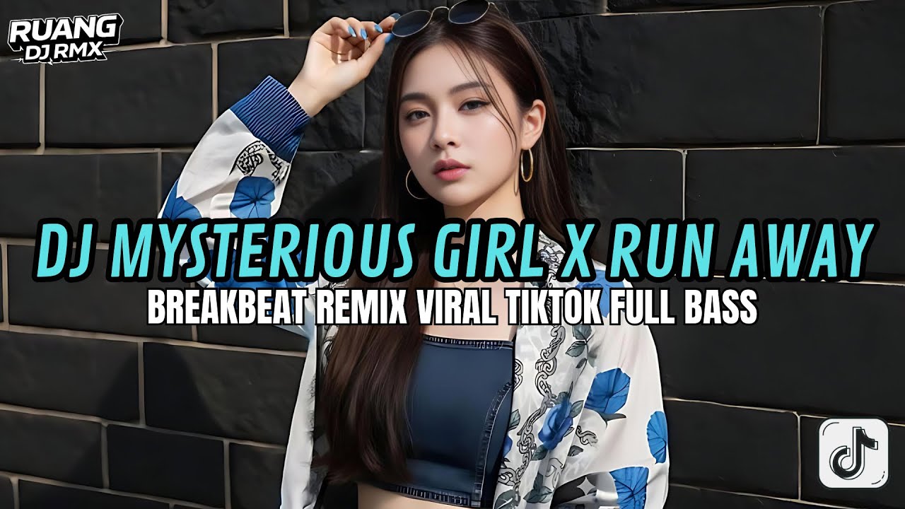 DJ BREAKBEAT MYSTERIOUS GIRL X RUN AWAY - DJ TIKTOK TERBARU 2026 FULL BASS 🎵 DJ BREAKBEAT BARAT 