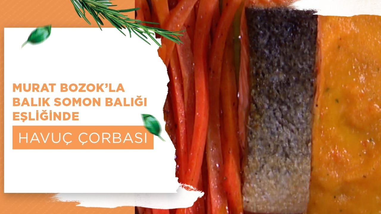 Somon Balığı Eşliğinde Havuç Çorbası Tarifi: Murat Bozok’la Balık | Murat Bozok