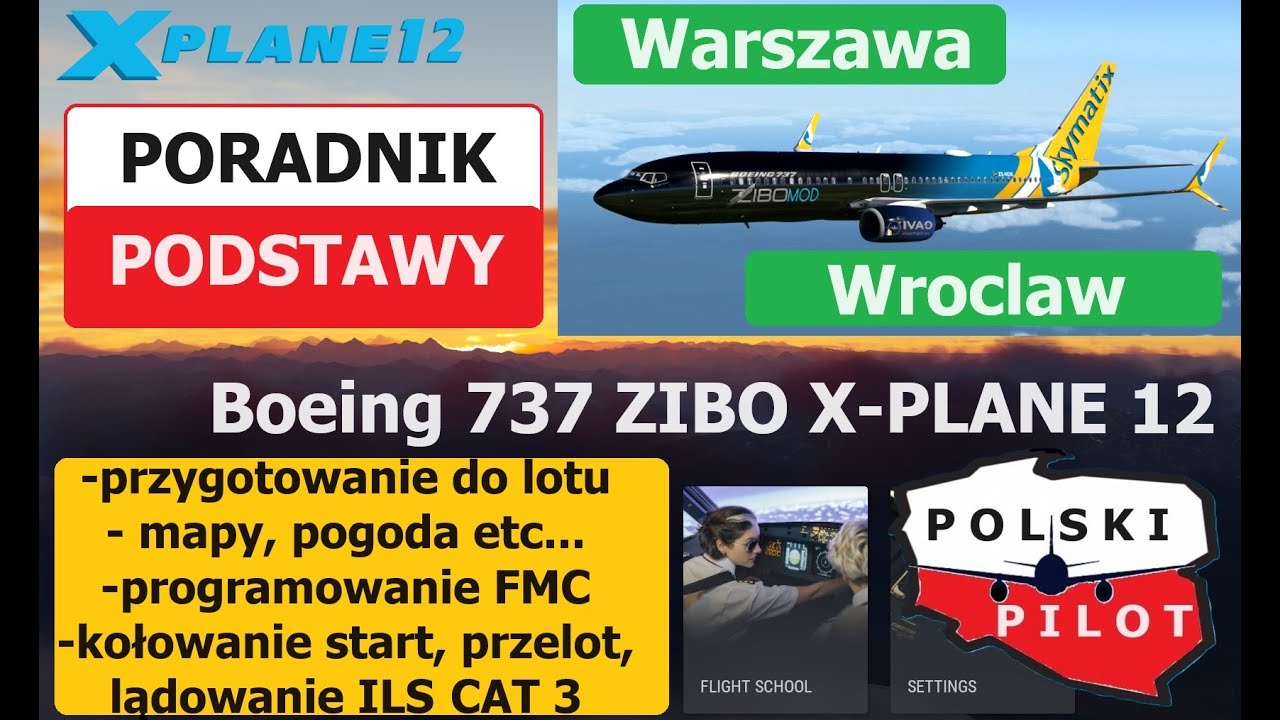 X-PLANE 12 Poradnik ZIBO Boeing 737 - 800 Przelot Wrocław - Warszawa ( EPWR - EPWA )