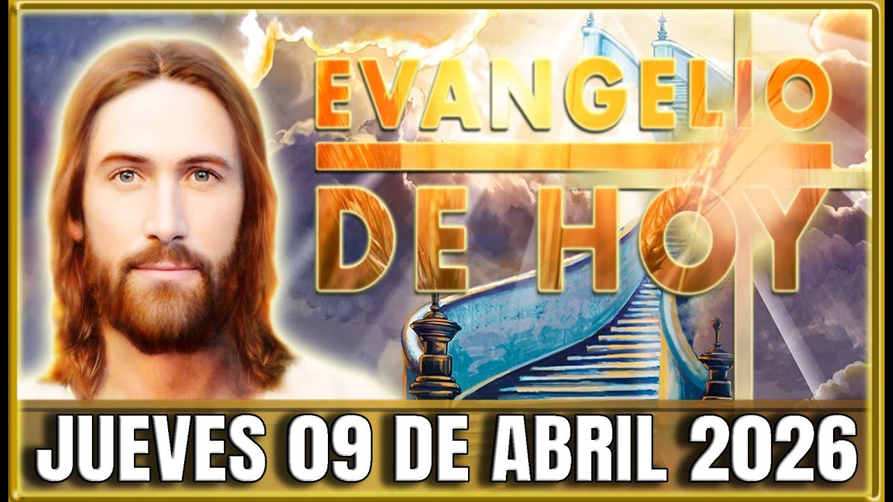 EVANGELIO DE HOY Jueves 09 de Abril de 2026 | Oraciones en Video