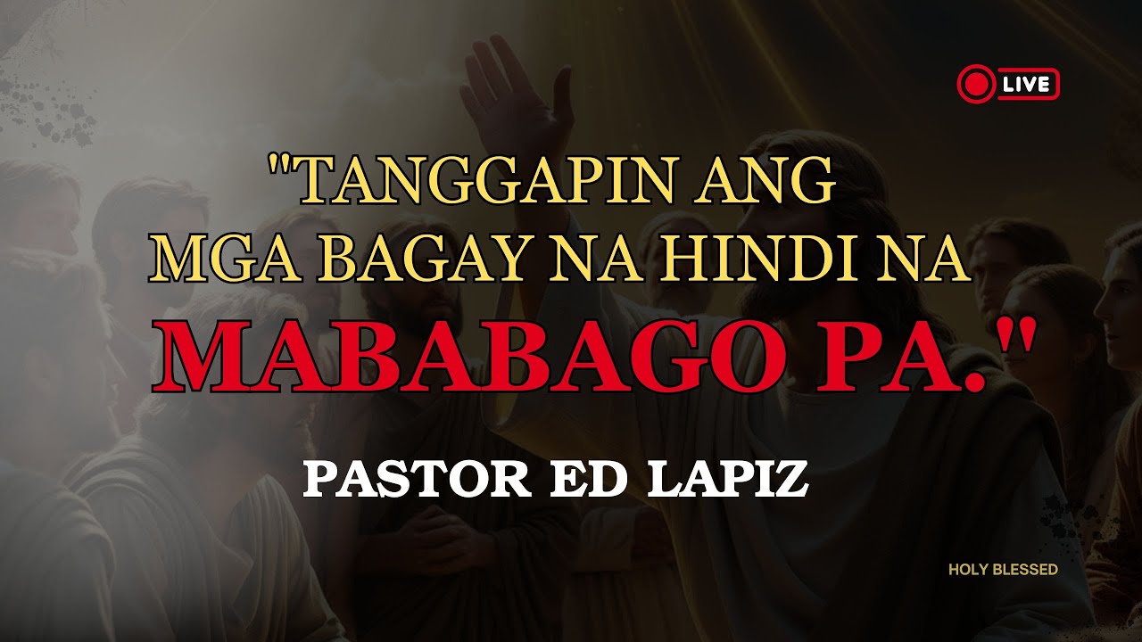 TANGGAPIN ANG MGA BAGAY NA HINDI NA MABABAGO PA