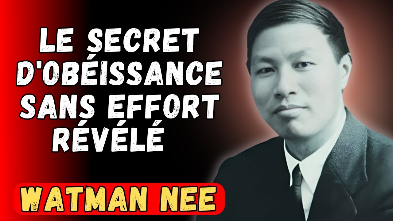 LE SECRET que Watchman Nee a DÉCOUVERT pour OBEIR à Dieu sans AUCUN EFFORT