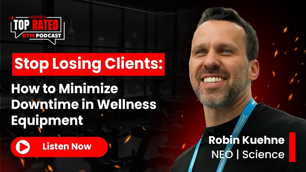 Stop Losing Clients: How to Minimize Downtime in Wellness Equipment - Top Rated Gym Podcast