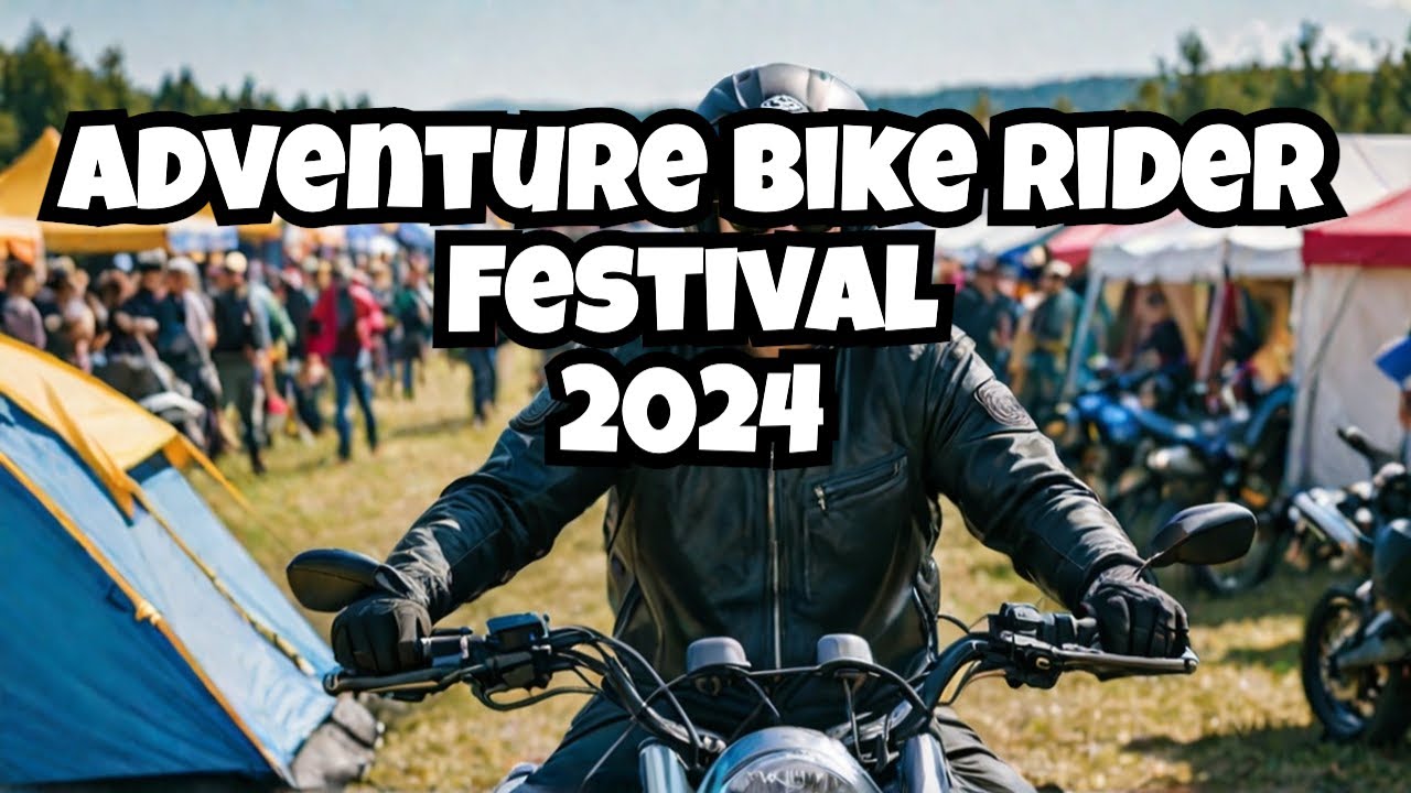 Exclusive Coverage of Adventure Bike Rider Festival 2024
