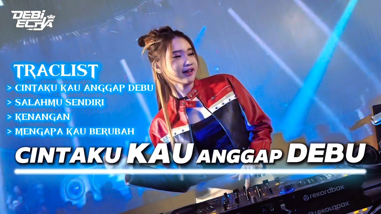CINTAKU KAU ANGGAP DEBU DUGEM FUNKOT REMIX // DJ DEBI ECHA
