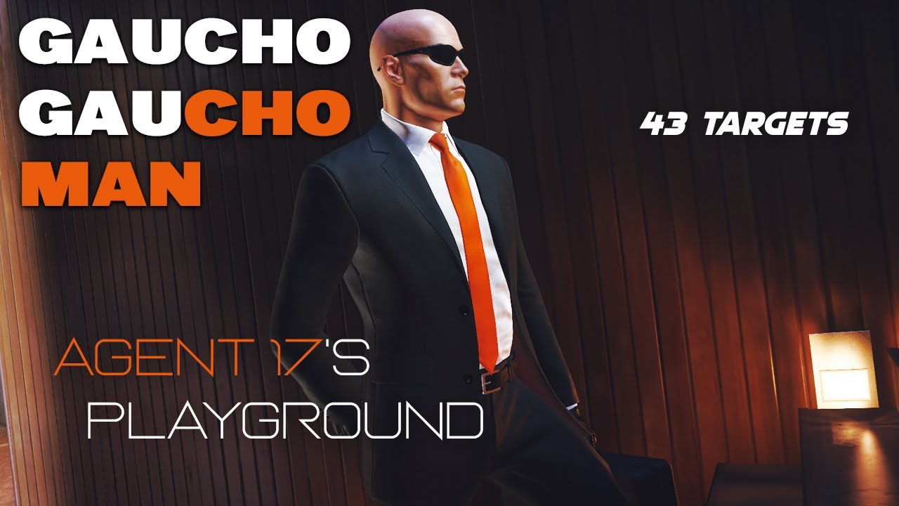HITMAN: WoA | Gaucho Gaucho Man : Agent 17's Playground (14'34