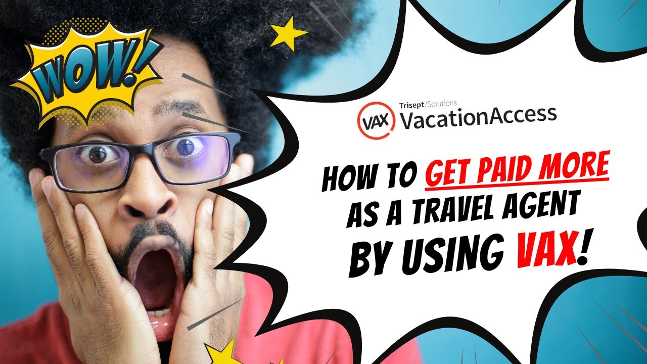 VAX Access? How To Get Paid More As A Travel Agent By Using VAX(Vacation Access) Travel Agent Portal