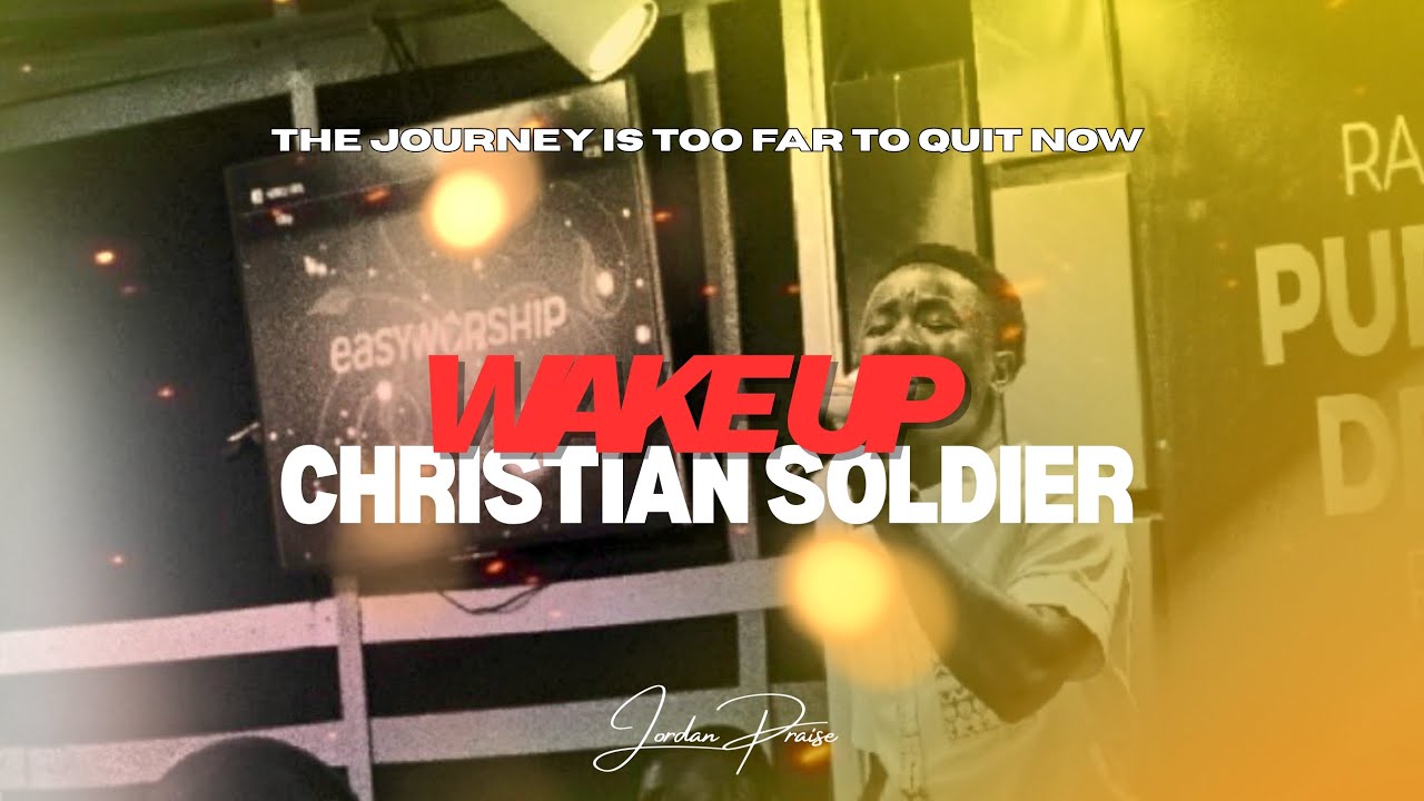 Wake Up Christian Soldier || New Sound || Jordan Praise
