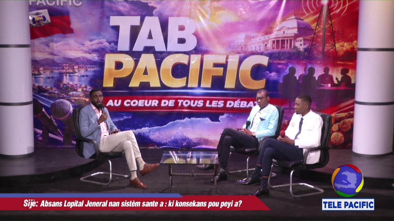 TAB PACIFIC:  Absans Lopital Jeneral nan sistèm sante a : ki konsekans pou peyi a?