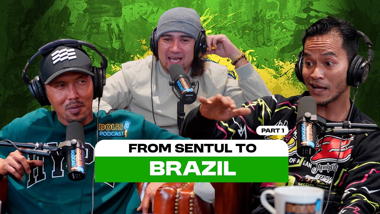 Dol's Podcast EP12 (Part 1) - From Sentul To Brazil!!!
